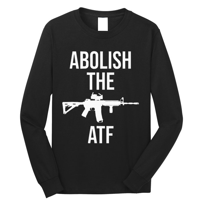 Abolish The Atf Pro Gun Long Sleeve Shirt