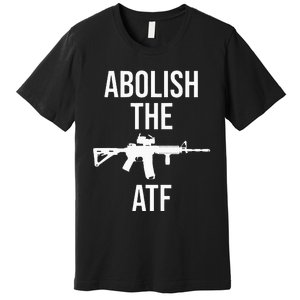 Abolish The Atf Pro Gun Premium T-Shirt