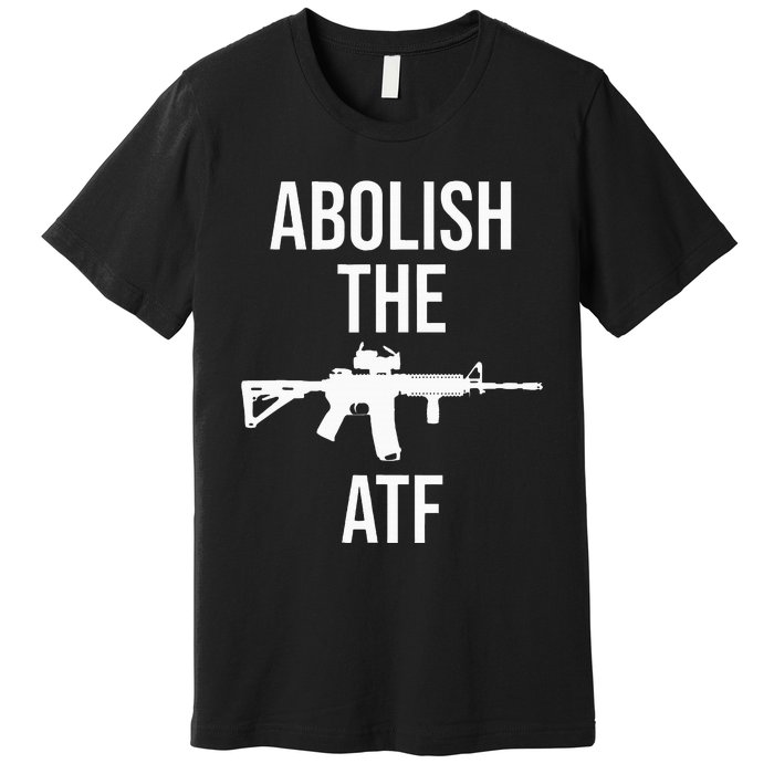 Abolish The Atf Pro Gun Premium T-Shirt