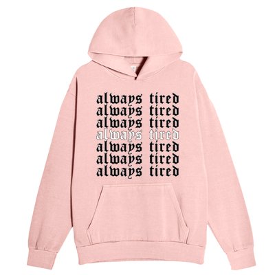 Always Tired Aesthetic Soft Grunge Goth Egirl Eboy Urban Pullover Hoodie