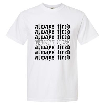 Always Tired Aesthetic Soft Grunge Goth Egirl Eboy Garment-Dyed Heavyweight T-Shirt