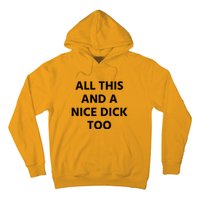 All This And A Nice Dick Too Hoodie