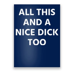 All This And A Nice Dick Too Poster