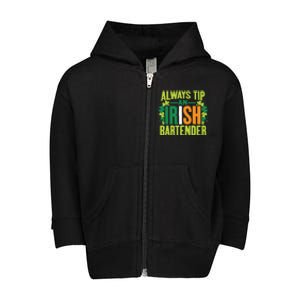 Always Tip An Irish Bartender St Patrick's Day Bar Staff Gift Toddler Zip Fleece Hoodie