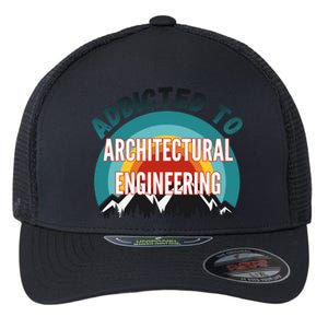 Addicted To Architectural Engineering College Major Gift Flexfit Unipanel Trucker Cap