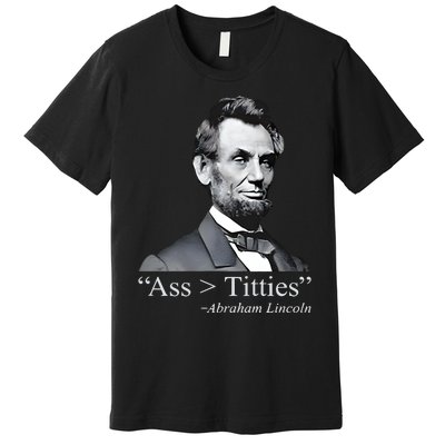 Ass Titties Abraham Lincoln Premium T-Shirt