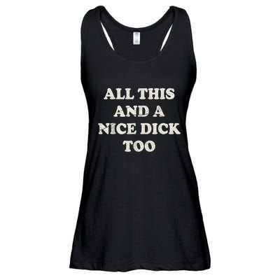 All This And A Nice Dick Too Vintage Offensive Adult Humor Ladies Essential Flowy Tank