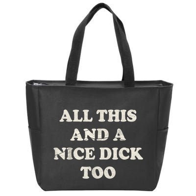 All This And A Nice Dick Too Vintage Offensive Adult Humor Zip Tote Bag
