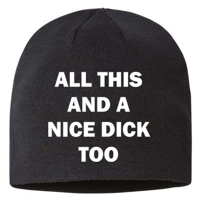 All This And A Nice Dick Too Offensive Adult Humor Sustainable Beanie