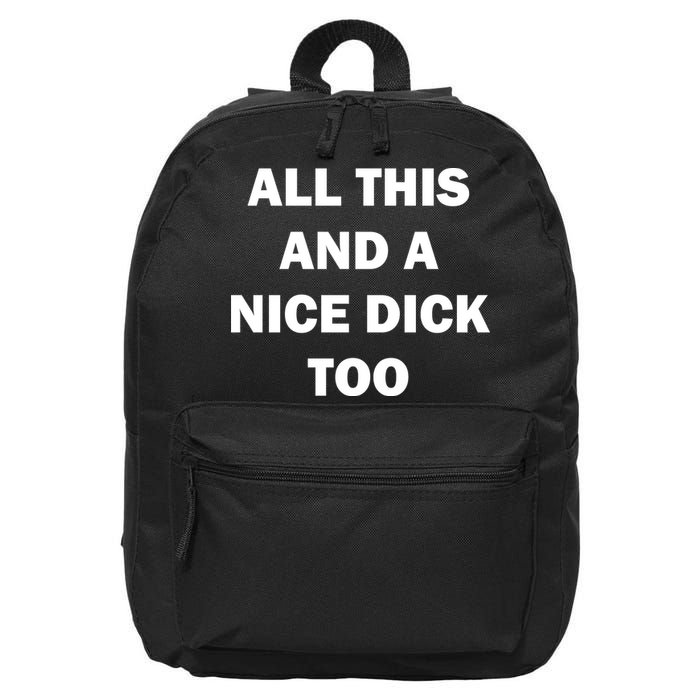 All This And A Nice Dick Too Offensive Adult Humor 16 in Basic Backpack