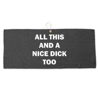 All This And A Nice Dick Too Offensive Adult Humor Large Microfiber Waffle Golf Towel