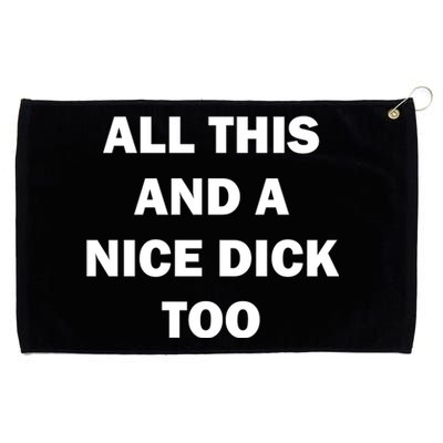 All This And A Nice Dick Too Offensive Adult Humor Grommeted Golf Towel