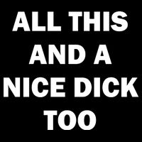 All This And A Nice Dick Too Offensive Adult Humor Ladies Long Sleeve Shirt