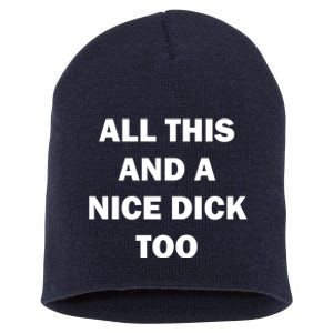 All This And A Nice Dick Too Offensive Adult Humor Short Acrylic Beanie