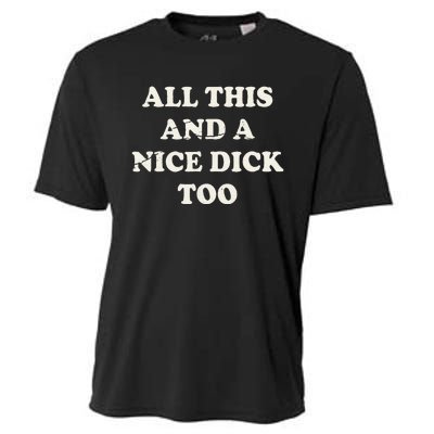 All This And A Nice Dick Too Vintage Offensive Cooling Performance Crew T-Shirt