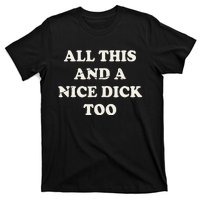 All This And A Nice Dick Too Vintage Offensive T-Shirt