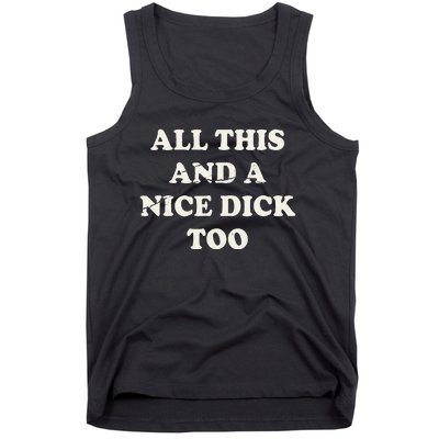 All This And A Nice Dick Too Vintage Offensive Tank Top