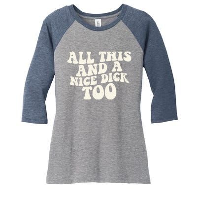 All This And A Nice Dick Too Vintage Offensive Adult Humor Women's Tri-Blend 3/4-Sleeve Raglan Shirt