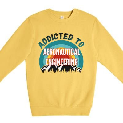 Addicted To Aeronautical Engineering College Major Gift Premium Crewneck Sweatshirt