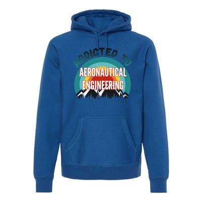 Addicted To Aeronautical Engineering College Major Gift Premium Hoodie