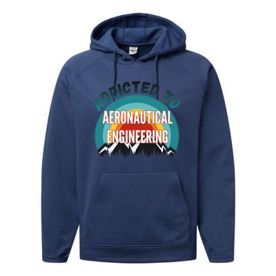 Addicted To Aeronautical Engineering College Major Gift Performance Fleece Hoodie