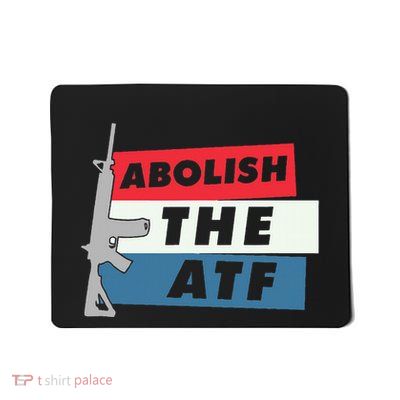 Abolish The Atf 2a 2nd Amendment Pro Gun Mousepad