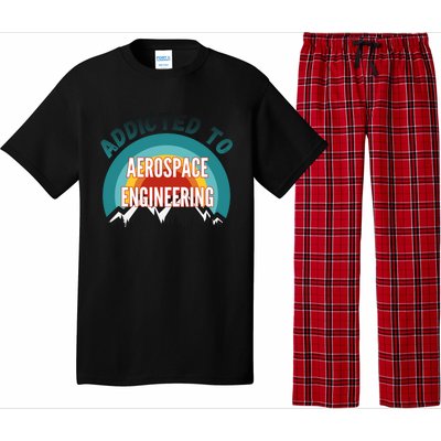 Addicted To Aerospace Engineering College Major Gift Cool Gift Pajama Set