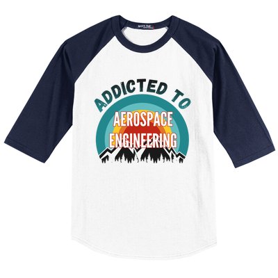 Addicted To Aerospace Engineering College Major Gift Cool Gift Baseball Sleeve Shirt