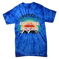 Addicted To Architectural Engineering College Major Gift Tie-Dye T-Shirt