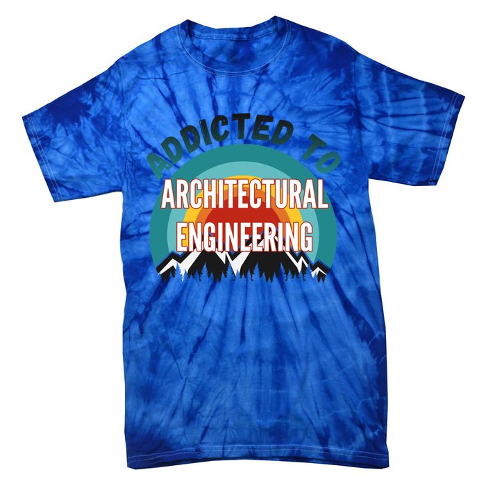 Addicted To Architectural Engineering College Major Gift Tie-Dye T-Shirt