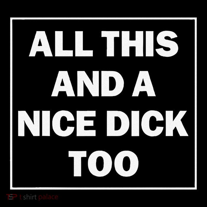 All This And A Nice Dick Too Funny Saying Drawstring Bag