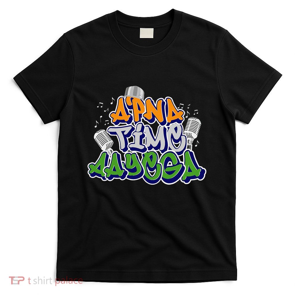 Apna Time Aayega Design Indian Saying Gift T-Shirt