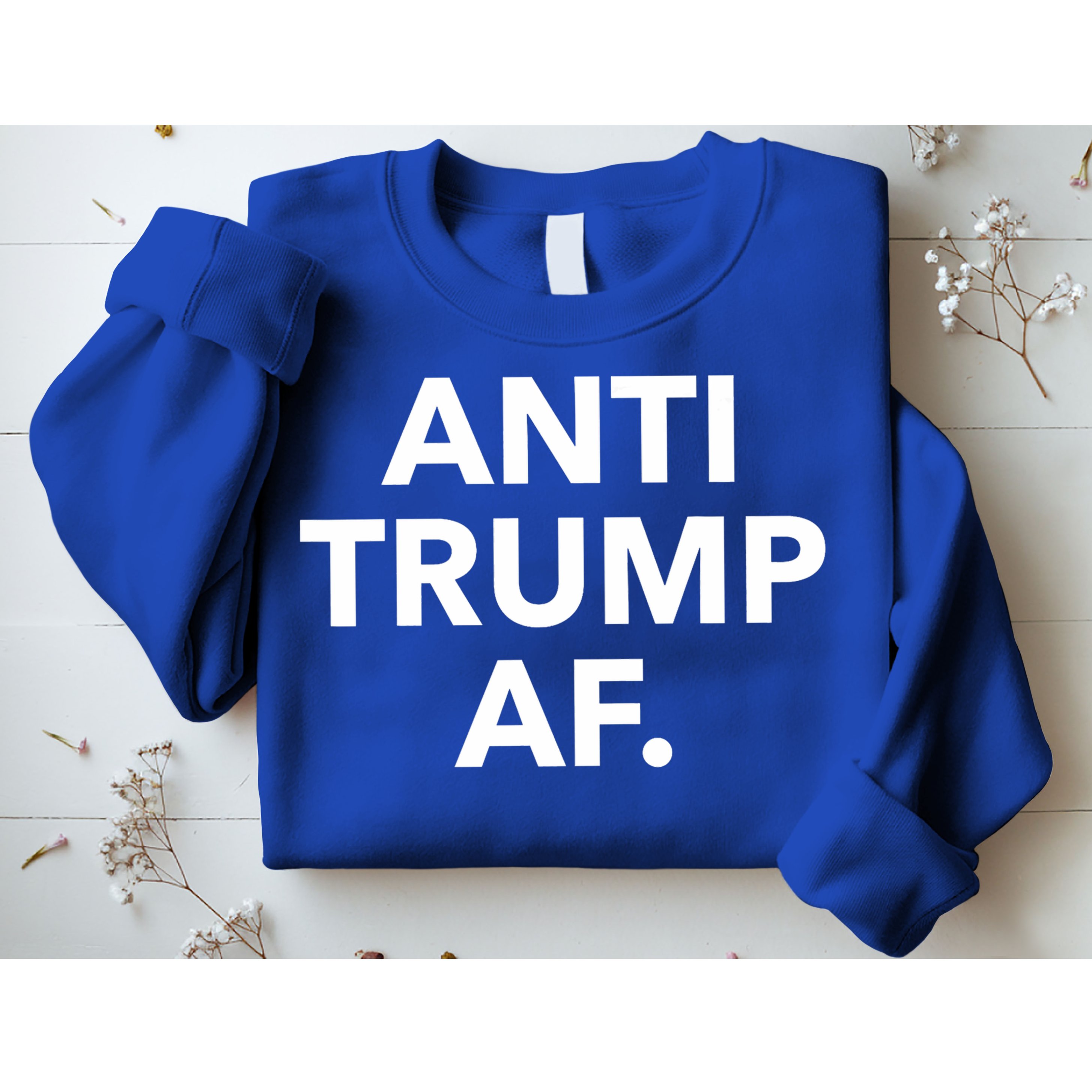 Anti Trump Af Sweatshirt