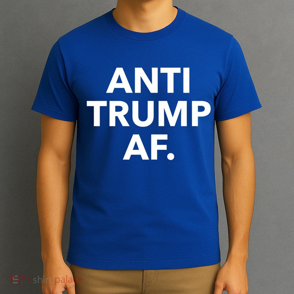 Anti Trump Af T-Shirt