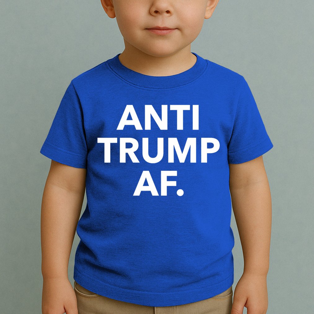 Anti Trump Af Toddler T-Shirt