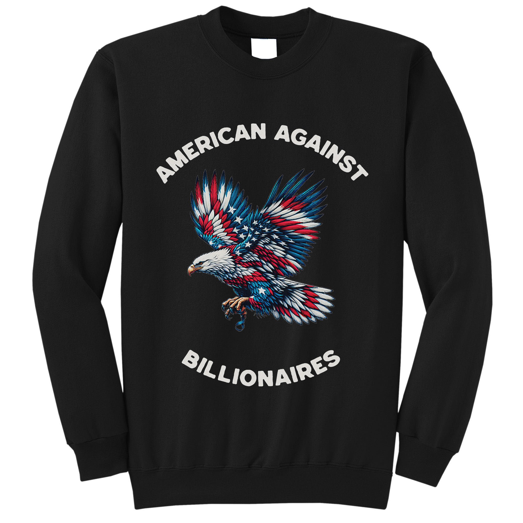 Anti Trump Anti Billionaire American Tall Sweatshirt