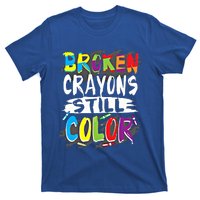 Autism Teacher Broken Crayons Still Color Autism Awareness Cool Gift T-Shirt