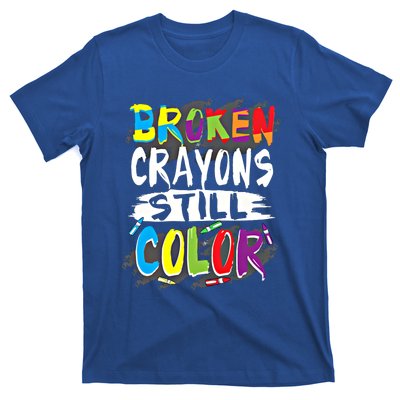 Autism Teacher Broken Crayons Still Color Autism Awareness Cool Gift T-Shirt