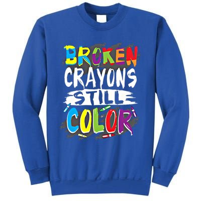 Autism Teacher Broken Crayons Still Color Autism Awareness Cool Gift Tall Sweatshirt