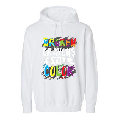 Autism Teacher Broken Crayons Still Color Autism Awareness Cool Gift Garment-Dyed Fleece Hoodie