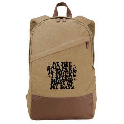 At The Ballpark Is Where I Spend Most Of My Days Baseball Cotton Canvas Backpack