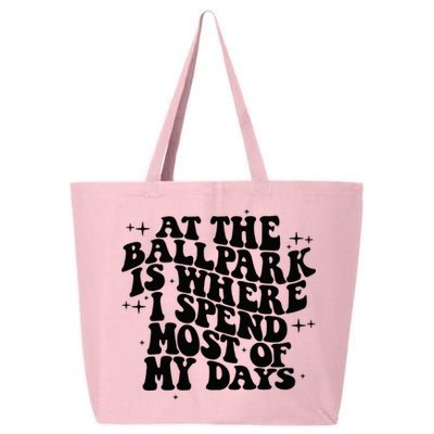 At The Ballpark Is Where I Spend Most Of My Days Baseball 25L Jumbo Tote