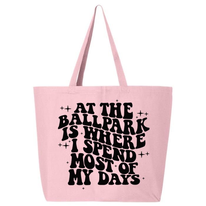 At The Ballpark Is Where I Spend Most Of My Days Baseball 25L Jumbo Tote