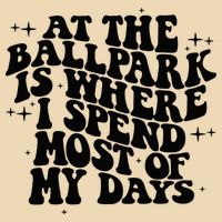 At The Ballpark Is Where I Spend Most Of My Days Baseball Bag