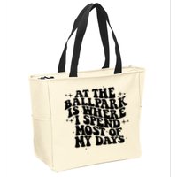At The Ballpark Is Where I Spend Most Of My Days Baseball Zip Tote Bag