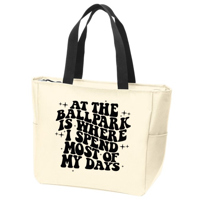 At The Ballpark Is Where I Spend Most Of My Days Baseball Zip Tote Bag