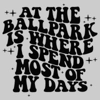 At The Ballpark Is Where I Spend Most Of My Days Baseball Tie-Dye T-Shirt