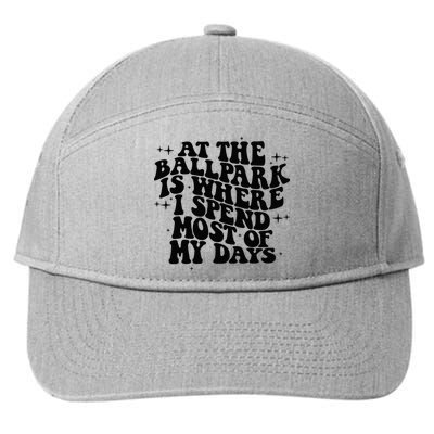 At The Ballpark Is Where I Spend Most Of My Days Baseball 7-Panel Snapback Hat