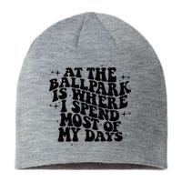 At The Ballpark Is Where I Spend Most Of My Days Baseball Sustainable Beanie