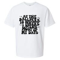 At The Ballpark Is Where I Spend Most Of My Days Baseball Sueded Cloud Jersey T-Shirt
